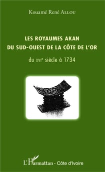 Les royaumes Akan du sud ouest de la Côte de l'or - du XVIe siècle à 1734