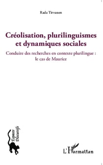Créolisation, plurilinguismes et dynamiques sociales - conduire des recherches en contexte plurilingue : le cas de Maurice