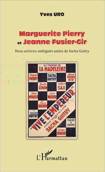 Marguerite Pierry et Jeanne Fusier-Gir - deux actrices ambiguës amies de Sacha Guitry