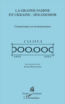 La grande famine en Ukraine-Holodomor - connaissance et reconnaissance