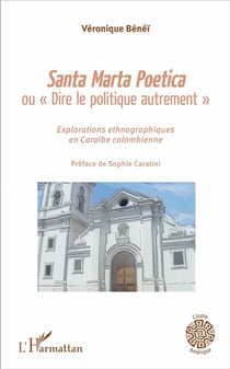 Santa Marta Poética ou "dire le politique qutrement" : explorations ethnographiques en Caraïbe colombienne