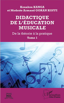 Didactique de l'éducation musicale Tome 1 - de la théorie à la pratique