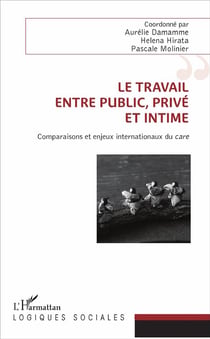 Le travail, entre public, privé et intime - comparaisons et enjeux internationaux du care