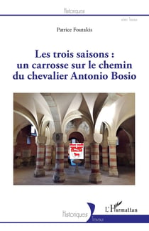 Les trois saisons : un carrosse sur le chemin du chevalier Antonio Bosio