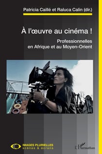 À l'oeuvre au cinéma ! professionnelles en Afrique et au Moyen-Orient