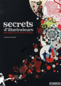 Secrets d'illustrateurs - guide pratique de l'illustration numérique