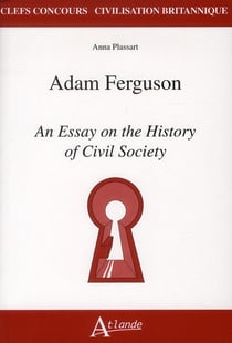 Adam Ferguson, an essay on the history of civil society