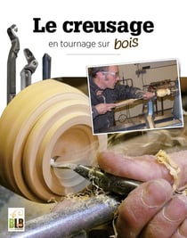 Le creusage : en tournage sur bois