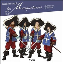 Raconte-moi les mousquetaires