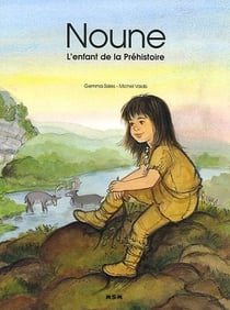 Noune, l'enfant de la prehistoire
