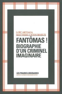 Fantômas ! histoire culturelle d'un héros sériel