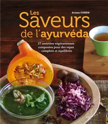 Les saveurs de l'Ayurvéda - vos assiettes végétariennes