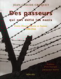 Des passeurs qui ont défié les nazis - entre Haute-Savoie et Suisse, 1940-1944