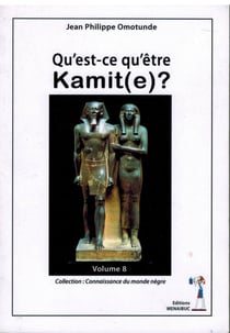 Qu'est ce qu'être Kamit(e) ?