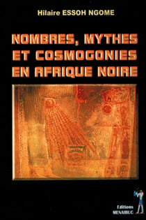 Nombres, mythes et cosmogonies en Afrique Noire : Nombres, mythes et cosmogonies en Afrique Noire