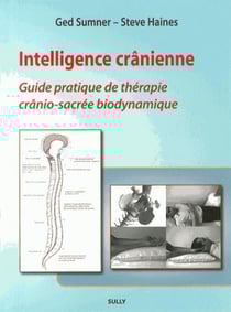 Intelligence crânienne - guide pratique de thérapie cranio-sacrée biodynamique