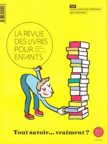La revue des livres pour enfants n.322 : tout savoir, vraiment ?