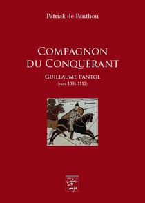 Compagnon du conquérant - guillaume pantol (vers 1035-1112)