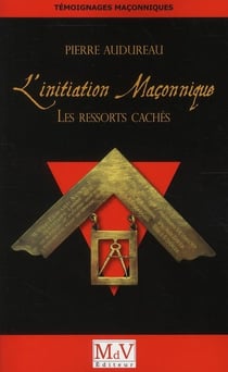 Initiation maçonnique - les ressorts cachés