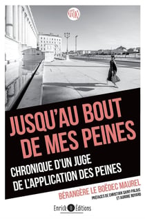 Jusqu'au bout de mes peines : chronique d'un juge de l'application des peines