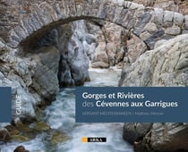 GORGES ET RIVIERES DES CEVENNES AUX GARRIGUES : VERSANT MEDITERRANEEN