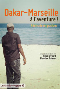 Dakar-Marseille à l'aventure ! - récits de migrations