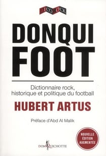 Le donqui foot - dictionnaire rock, historique et politique du football