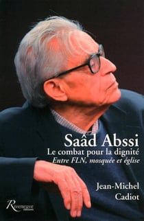 Saad Abssi - le combat pour la dignité - entre FLN, mosquée et église