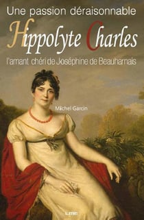 Hippolyte charles, amant chéri joséphine de bauharnais