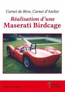 Carnet de rêve, carnet d'atelier - réalisation d'une maserati birdcage