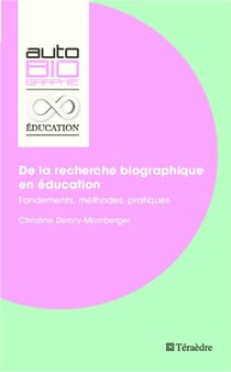 De la recherche biographique en éducation - fondements, méthodes, pratiques
