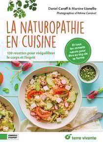 La naturopathie en cuisine : 120 recettes pour rééquilibrer le corps et l'esprit