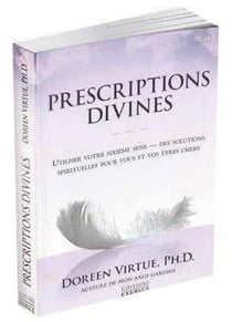 Prescriptions divines - utiliser votre sixième sens - des solutions spirituelles pour vous et vos êtres chers
