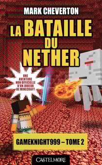 Minecraft - les aventures de Gameknight999 Tome 2 : la bataille du Nether