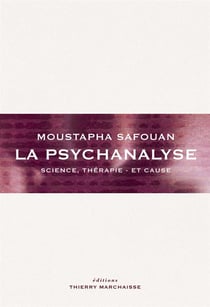 La psychanalyse - science, thérapie - et cause