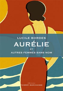 Aurélie : et autres portraits de femmes sans nom