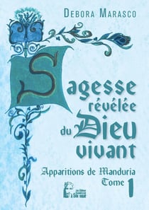 Sagesse revelée du dieu vivant : apparitions de Manduria Tome 1