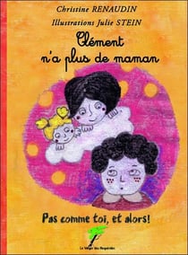 Clément n'a plus de maman - pas comme toi, et alors !