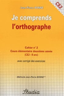 JE COMPRENDS L'ORTHOGRAPHE Tome 2 : CE2 - cours élémentaire deuxième année avec corrigé des exercices