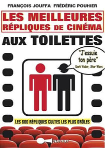 Les meilleures répliques de cinéma aux toilettes - les 600 répliques cultes les plus drôles