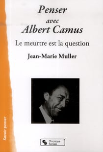 Penser avec Albert Camus - le meurtre est la question