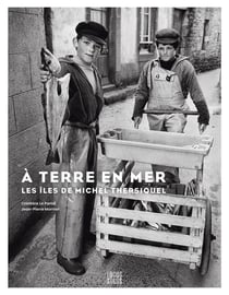 À terre en mer : Les îles de Michel Thersiquel