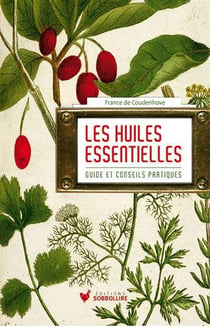 Les huiles essentielles - guide et conseil pratique