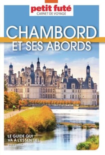 Guide Chambord Et Ses Abords 2025/2026 Carnet Petit Futé