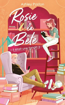 Il était une fangirl Tome 3 : Rosie et la bête