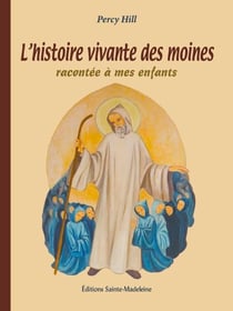L'histoire vivante des moines racontée à mes enfants