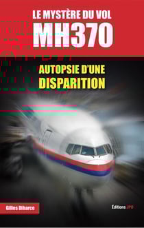 Le mystère du vol mh370 - autopsie d'une disparition