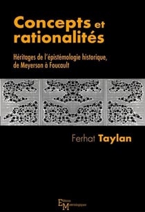Concepts et rationalités - héritages de l'épistémologie historique, de meyerson à foucault