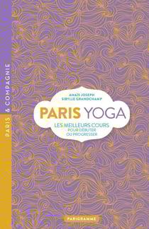 Paris yoga - les meilleurs cours pour débuter ou progresser