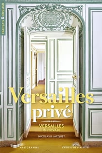 Versailles privé / Versailles in private